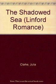 The Shadowed Sea (Linford Romance Library)