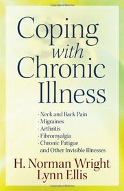 Coping with Chronic Illness: *Neck and Back Pain *Migraines *Arthritis *Fibromyalgia*Chronic Fatigue *And Other Invisible Illnesses