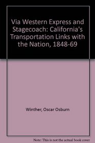 Via Western Express and Stagecoach: California's Transportation Links with the Nation, 1848-1869 (Landmark Edition)