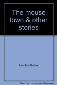 The mouse town & other stories