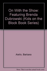 On With the Show: Featuring Brenda Dubrowski (Kids on the Block Book Series)