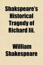Shakspeare's Historical Tragedy of Richard Iii.