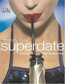 Superdate: How to be One, How to Get One