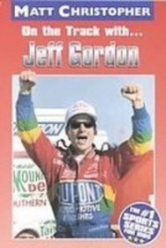 On the Track With Jeff Gordon (Matt Christopher Sports Biographies)