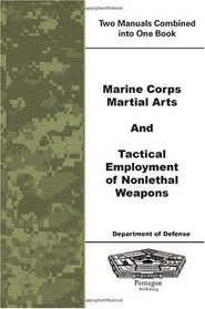 Marine Corps Martial Arts and Tactical Employment of Nonlethal Weapons