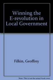 Winning the E-revolution in Local Government