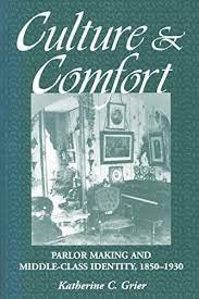 Culture and Comfort: Parlor Making and Middle Class Identity