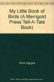 My Little Book of Birds (A Merrigold Press Tell-A-Tale Book)