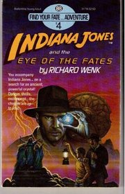 Indiana Jones and the Eye of the Fates (Find Your Fate Adventure, Bk 4)