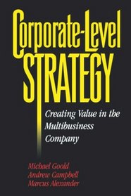 Corporate-Level Strategy : Creating Value in the Multibusiness Company