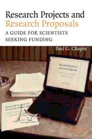 Research Projects and Research Proposals : A Guide for Scientists Seeking Funding