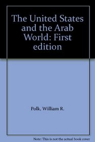 The United States and the Arab World: First edition