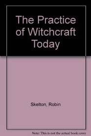 THE PRACTICE OF WITCHCRAFT TODAY