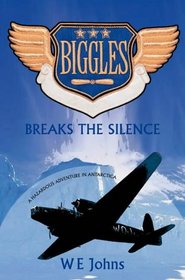 Biggles Breaks the Silence (Biggles)