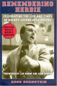 Remembering Herbie: Celebrating the Life and Times of Hockey Legend Herb Brooks