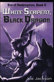 White Serpent, Black Dragon (Eve of Redemption) (Volume 2)