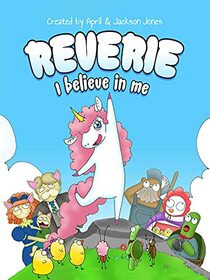 Reverie: I Believe In Me - Children's Book for Discovering the Magic of Believing In Yourself & Watch All Your Dreams Soar High