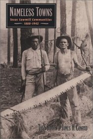 Nameless Towns: Texas Sawmill Communities, 1880-1942