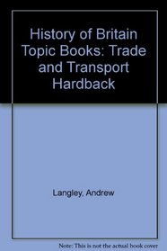 Trade and Transport (History of Britain topic books)