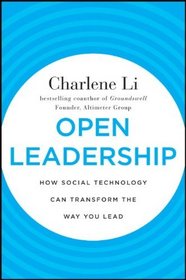 Open Leadership: How Social Technology Can Transform the Way You Lead (J-B Warren Bennis Series)