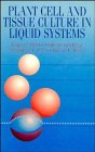 Plant Cell and Tissue Culture in Liquid Systems (Hanser Series in Biotechnology)