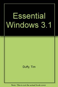 Essential Windows 3.1 (Wadsworth series in microcomputer applications)