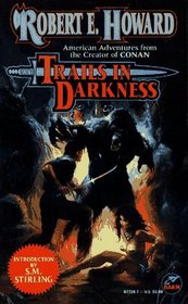 Trails in Darkness (Robert E. Howard Library, Vol 6)