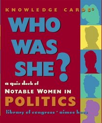 Who Was She? Notable Women in Politics Knowledge Cards Deck