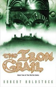 The Iron Grail (Merlin Codex, Bk 2)