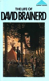 The Life of David Brainerd: Chiefly Extracted from His Diary