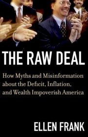 The Raw Deal: How Myths and Misinformation about the Deficit, Inflation, and Wealth Impoverish America