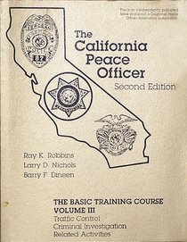 The California Peace Officer: The Basic Training Course, Vol. 3