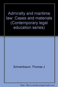 Admiralty and maritime law: Cases and materials (Contemporary legal education series)