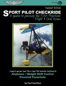 Sport Pilot Checkride: A Guide to Passing the FAA Practical Flight & Oral Exam (Freedom to Fly series)