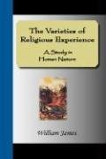 THE VARIETIES OF RELIGIOUS EXPERIENCE - A Study in Human Nature