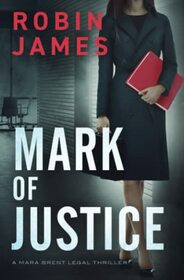 Mark of Justice (Mara Brent Legal Thriller Series)