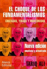 El choque de los fundamentalismos / The Clash of Fundamentalisms: Cruzadas, Yihads Y Modernidad (Libros Singulares (Ls)) (Spanish Edition)