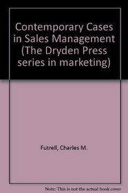 Contemporary Cases in Sales Management (The Dryden Press series in marketing)