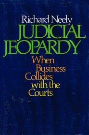 Judicial Jeopardy: When Business Collides With the Courts