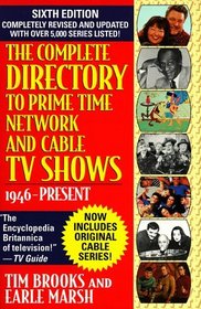 Complete Directory to Prime Time Network and Cable TV Shows, Sixth Edition (6th ed, Revised)