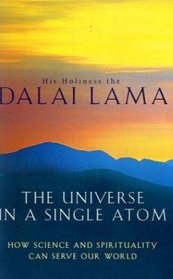 The Universe in a Single Atom: How Science and Spirituality Can Serve Our World