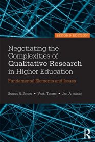 Negotiating the Complexities of Qualitative Research in Higher Education: Fundamental Elements and Issues