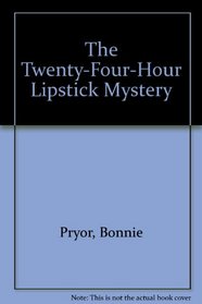 THe Twenty-Four-Hour Lipstick Mystery