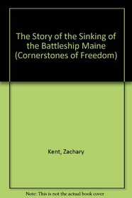 The Story of the Sinking of the Battleship Maine (Cornerstones of Freedom)