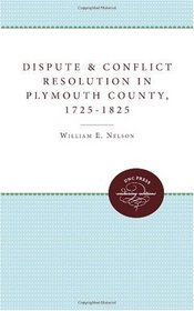 Dispute and Conflict Resolution in Plymouth County, Massachusetts, 1725-1825