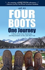 Four Boots-One Journey: A Story of Survival, Awareness & Rejuvenation on the John Muir Trail