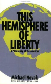 This Hemisphere of Liberty: A Philosophy of the Americas (Aei Studies, 514)