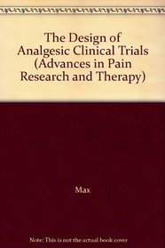 The Design of Analgesic Clinical Trials (Advances in Pain Research and Therapy)