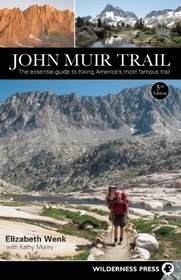 John Muir Trail: The Essential Guide to Hiking America's Most Famous Trail