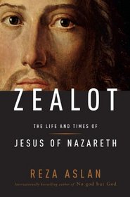 Zealot: The Life and Times of Jesus of Nazareth (Thorndike Press Large Print Nonfiction Series)
